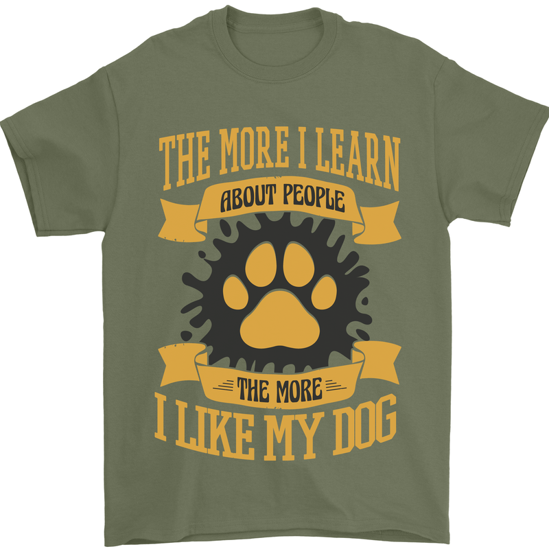 The More I Like My Dog Funny Mens T-Shirt 100% Cotton Military Green