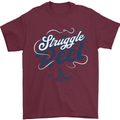 The Struggle is Real Fishing Fisherman Funny Mens T-Shirt 100% Cotton Maroon