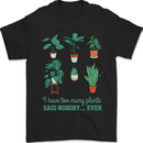 Too Many Plants Funny Gardening Gardener Mens T-Shirt 100% Cotton Black