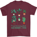 Too Many Plants Funny Gardening Gardener Mens T-Shirt 100% Cotton Maroon