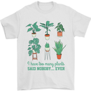Too Many Plants Funny Gardening Gardener Mens T-Shirt 100% Cotton White