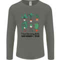 Too Many Plants Said Nobody Ever Gardening Mens Long Sleeve T-Shirt Charcoal