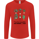 Too Many Plants Said Nobody Ever Gardening Mens Long Sleeve T-Shirt Red