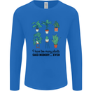 Too Many Plants Said Nobody Ever Gardening Mens Long Sleeve T-Shirt Royal Blue