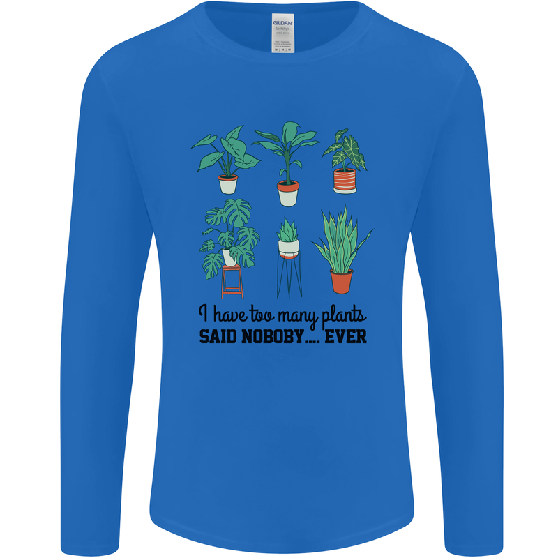 Too Many Plants Said Nobody Ever Gardening Mens Long Sleeve T-Shirt Royal Blue
