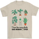 Too Many Plants Said Nobody Ever Gardening Mens T-Shirt 100% Cotton Sand