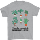 Too Many Plants Said Nobody Ever Gardening Mens T-Shirt 100% Cotton Sports Grey
