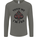 Trust Me I'm a Poker Pro Mens Long Sleeve T-Shirt Charcoal