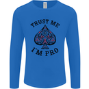 Trust Me I'm a Poker Pro Mens Long Sleeve T-Shirt Royal Blue