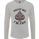 Trust Me I'm a Poker Pro Mens Long Sleeve T-Shirt Sports Grey
