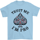 Trust Me I'm a Poker Pro Mens T-Shirt 100% Cotton Light Blue