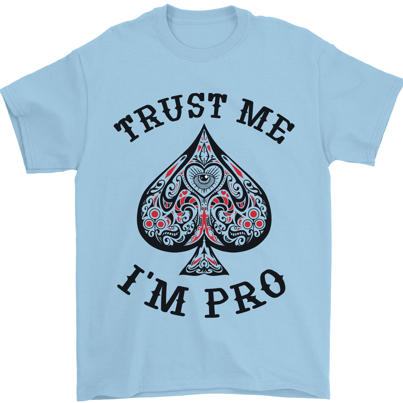 Trust Me I'm a Poker Pro Mens T-Shirt 100% Cotton Light Blue