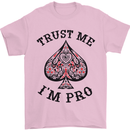 Trust Me I'm a Poker Pro Mens T-Shirt 100% Cotton Light Pink