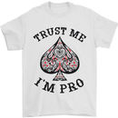 Trust Me I'm a Poker Pro Mens T-Shirt 100% Cotton White
