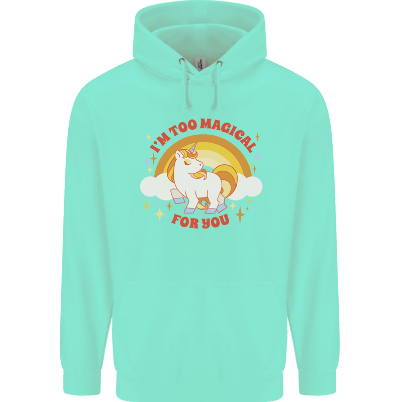 Unicorn Im Too Magical For You Childrens Kids Hoodie Peppermint