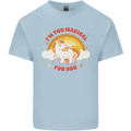 Unicorn Im Too Magical For You Kids T-Shirt Childrens Light Blue