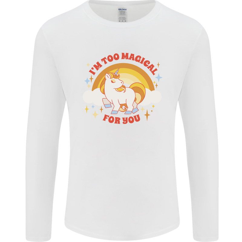 Unicorn Im Too Magical For You Mens Long Sleeve T-Shirt White