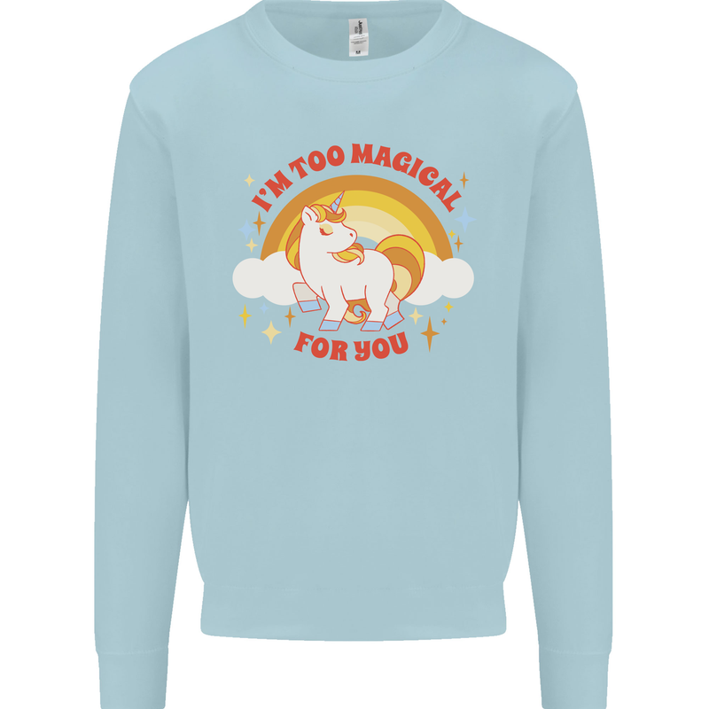 Unicorn Im Too Magical For You Mens Sweatshirt Jumper Light Blue