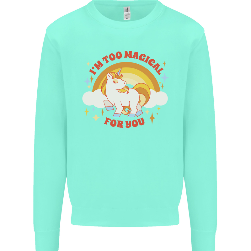 Unicorn Im Too Magical For You Mens Sweatshirt Jumper Peppermint