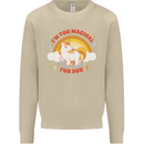 Unicorn Im Too Magical For You Mens Sweatshirt Jumper Sand