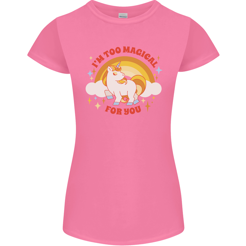Unicorn Im Too Magical For You Womens Petite Cut T-Shirt Azalea