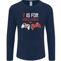 V is For Video Games Funny Gaming Gamer Mens Long Sleeve T-Shirt Navy Blue