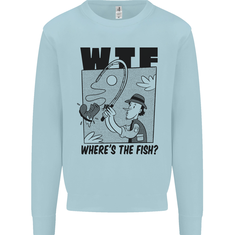 WTF Wheres the Fish Funny Fishing Fisherman Mens Sweatshirt Jumper Light Blue