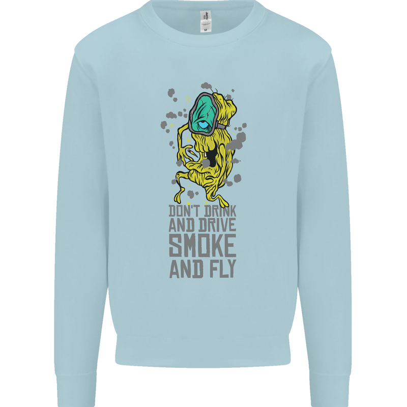 Weed Dont Drink & Drive Smoke and Fly Mens Sweatshirt Jumper Light Blue