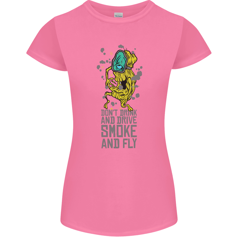 Weed Dont Drink & Drive Smoke and Fly Womens Petite Cut T-Shirt Azalea