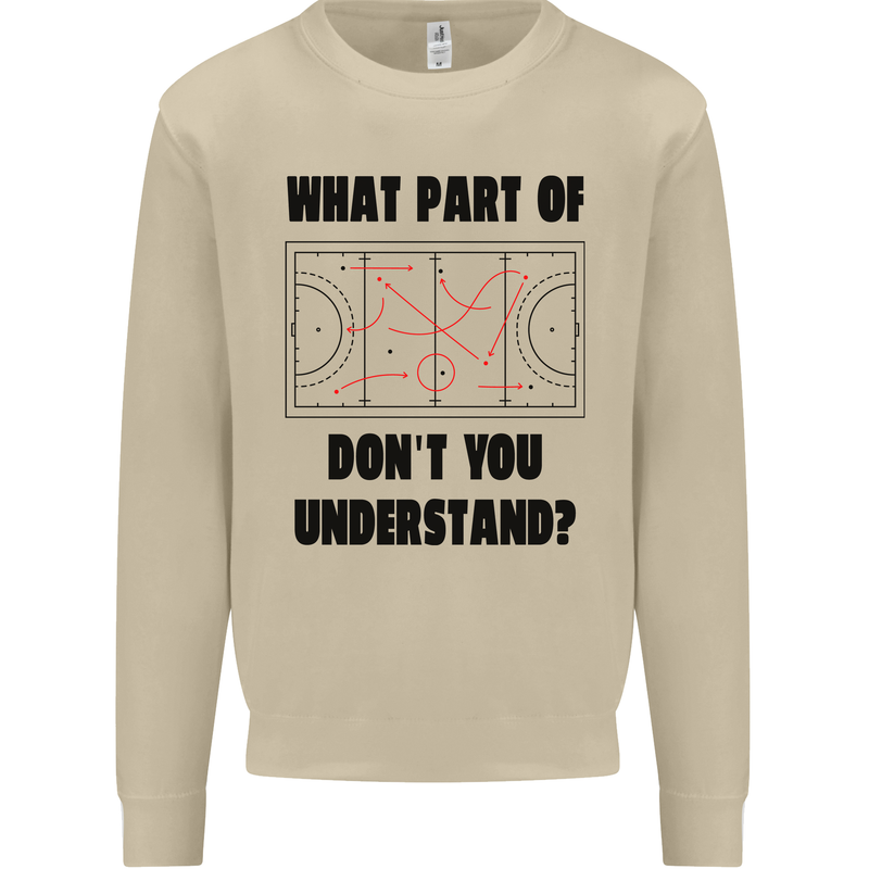 What Part of Hockey Dont You Understand Ice Mens Sweatshirt Jumper Sand
