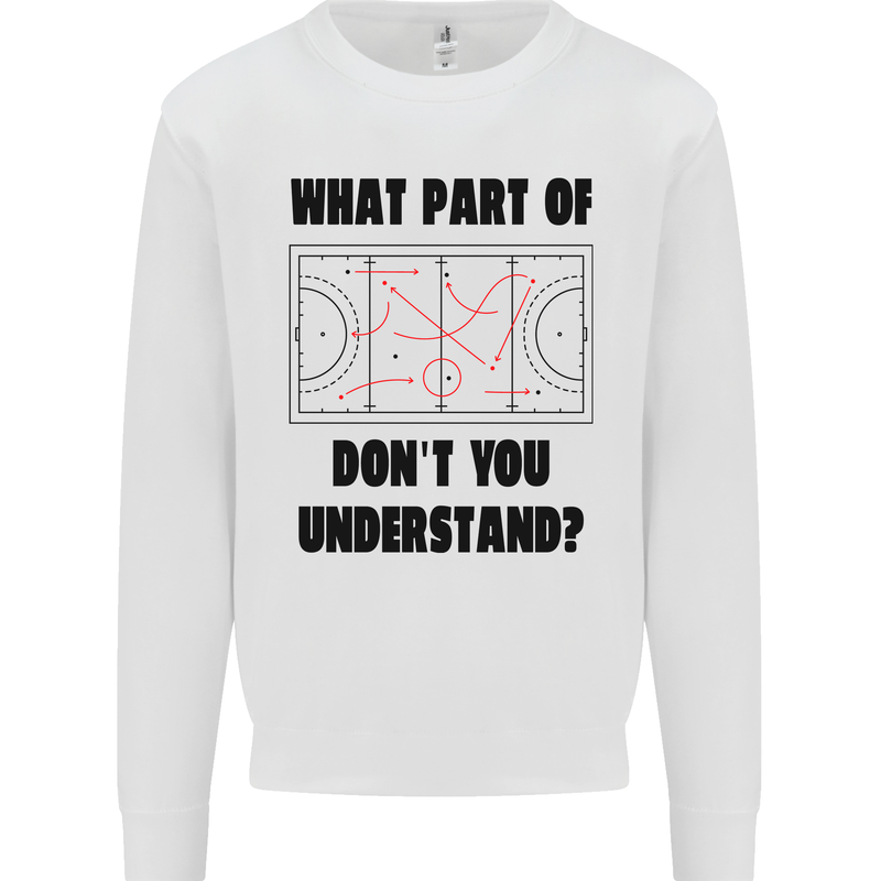 What Part of Hockey Dont You Understand Ice Mens Sweatshirt Jumper White