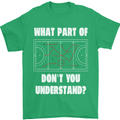 What Part of Hockey Dont You Understand Ice Mens T-Shirt 100% Cotton Irish Green