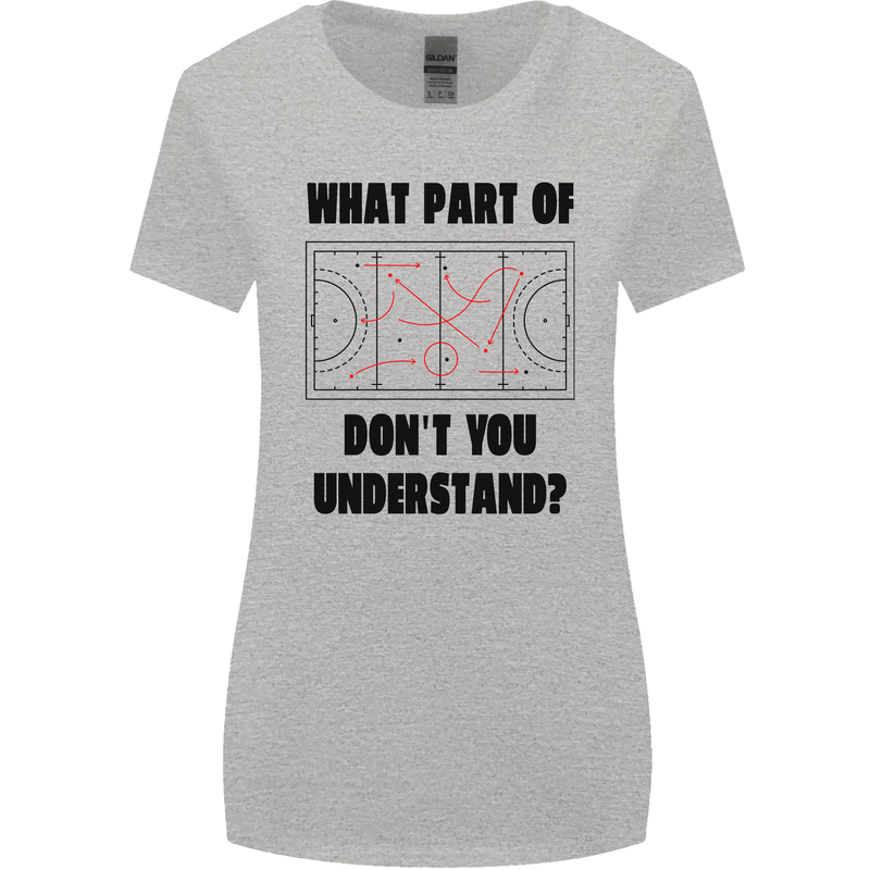 What Part of Hockey Dont You Understand Ice Womens Wider Cut T-Shirt Sports Grey