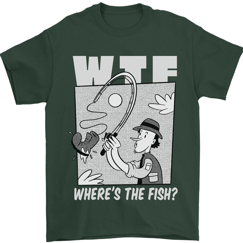 Wheres the Fish WTF Funny Fishing Fisherman Mens T-Shirt 100% Cotton Forest Green