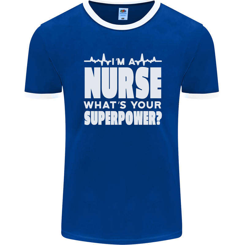 I'm a Nurse Whats Your Superpower Nursing Funny Mens Ringer T-Shirt FotL Royal Blue/White