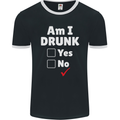 Am I Drunk Funny Beer Alcohol Wine Cider Guinness Mens Ringer T-Shirt FotL Black/White