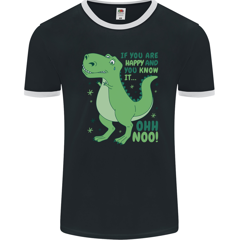 If You're Happy Funny Dinosaur T-Rex Mens Ringer T-Shirt FotL Black/White