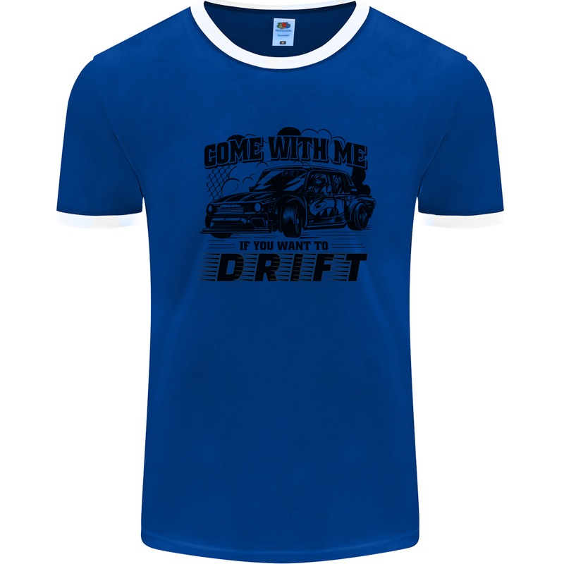 Drifting Come With Me if You Want to Drift Mens Ringer T-Shirt Royal Blue/White