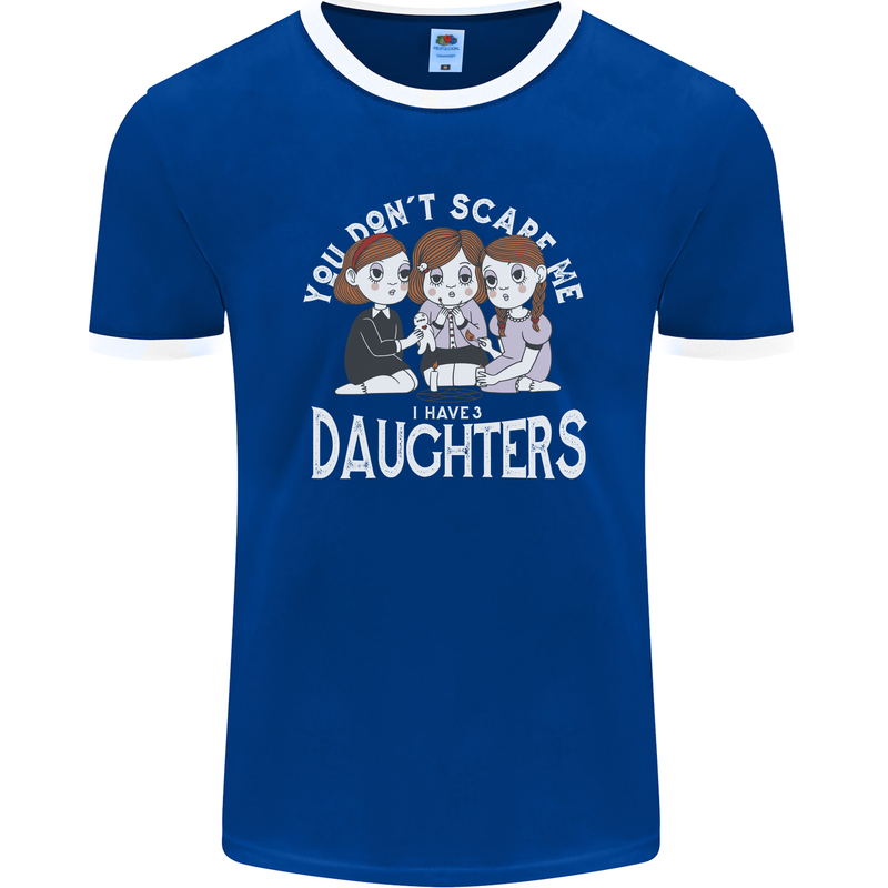 You Cant Scare Me I Have Daughters Mothers Day Mens Ringer T-Shirt FotL Royal Blue/White