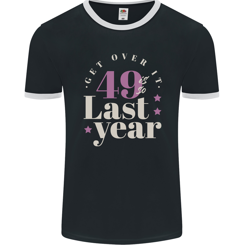 Funny 50th Birthday 49 is So Last Year Mens Ringer T-Shirt FotL Black/White