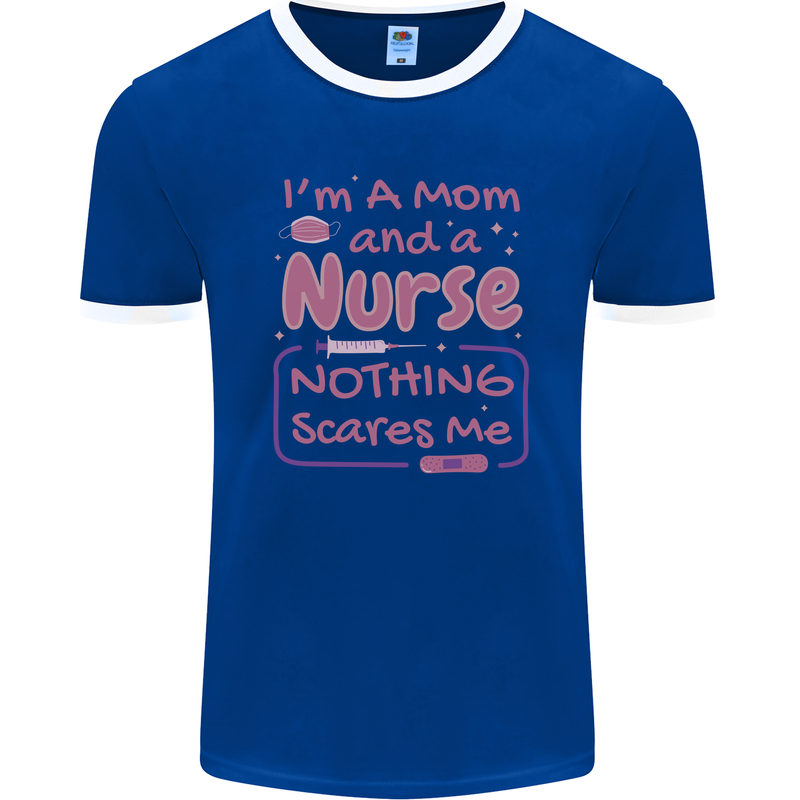 Mom and a Nurse Nothing Scares Me Mothers Day Mens Ringer T-Shirt FotL Royal Blue/White