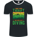 I Don't Need Therapy Funny Scuba Diving Diver Mens Ringer T-Shirt FotL Black/White