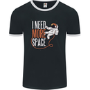Astronaut I Need More Space Spaceman Mens Ringer T-Shirt FotL Black/White