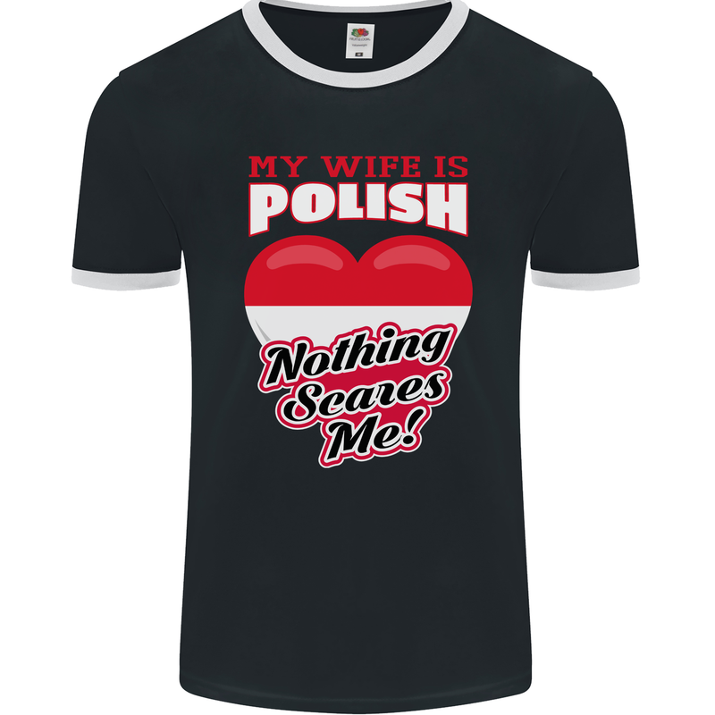 Nothing Scares Me My Wife is Polish Poland Mens Ringer T-Shirt FotL Black/White