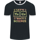 Let's Taco Bout Science Periodic Table Funny Mens Ringer T-Shirt FotL Black/White