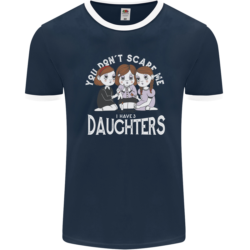 You Cant Scare Me I Have Daughters Mothers Day Mens Ringer T-Shirt FotL Navy Blue/White