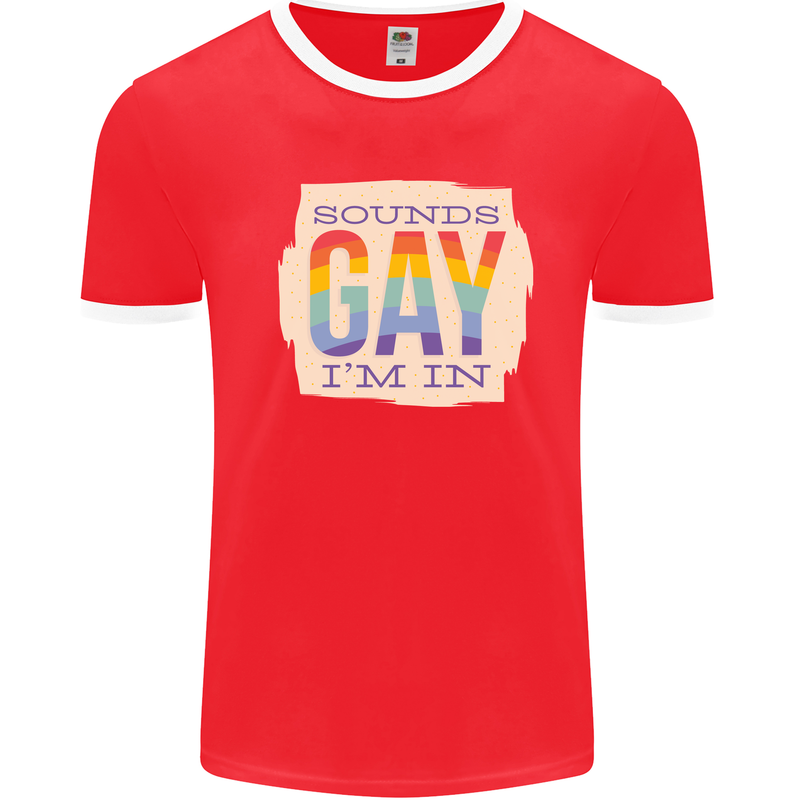 Sounds Gay Im In Funny LGBT Gay Pride Mens Ringer T-Shirt Red/White