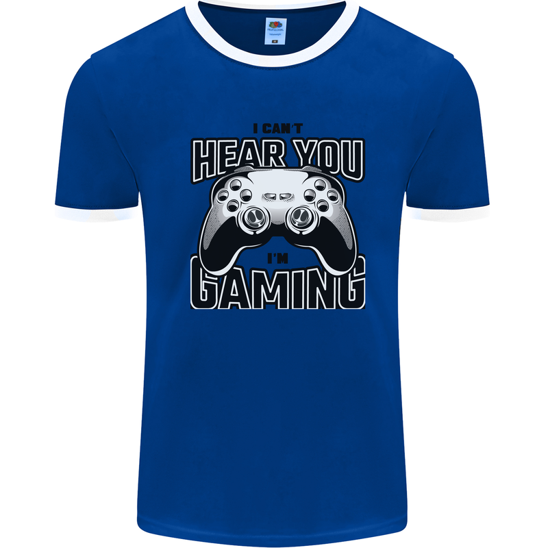 I Can't Hear You Im Gaming Funny Gamer Mens Ringer T-Shirt Royal Blue/White