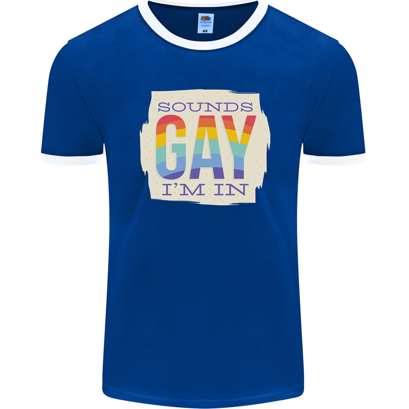 Sounds Gay Im In Funny LGBT Gay Pride Day Mens Ringer T-Shirt FotL Royal Blue/White