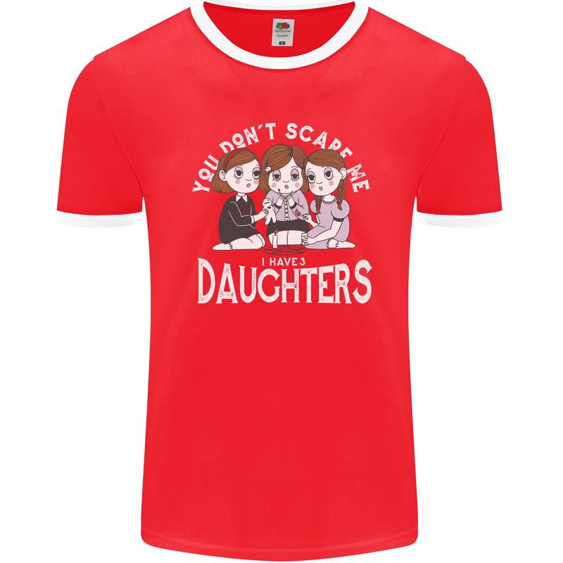 You Cant Scare Me I Have Daughters Mothers Day Mens Ringer T-Shirt FotL Red/White